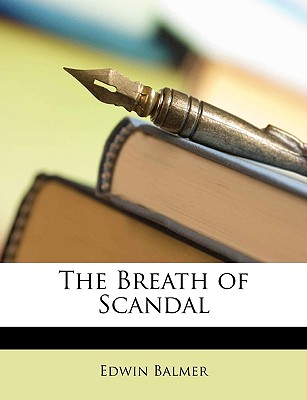 The Breath of Scandal - Balmer, Edwin