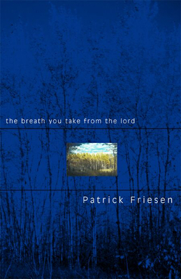 The Breath You Take from the Lord - Friesen, Patrick