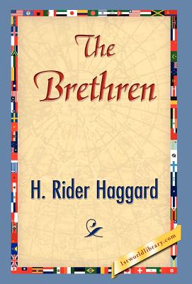 The Brethren - Haggard, H Rider, Sir, and 1stworld Library (Editor)