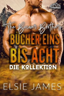 The Brewer Brothers DIE KOLLEKTION: B?cher Eins Bis Acht - Niederberger, Noelle-Sophie (Translated by), and Blos, Lena (Translated by), and James, Elsie