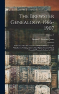 The Brewster Genealogy, 1566-1907; a Record of the Descendants of William Brewster of the "Mayflower," Ruling Elder of the Pilgrim Church Which Founded Plymouth Colony in 1620; Volume 1