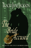 The Bride Accused: The Civil War Brides Series