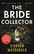 The Bride Collector: Who's next to say I do and die? A compulsive serial killer thriller from the bestselling author