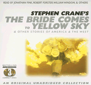 The Bride Comes to Yellow Sky: & Other Stories of America & the West - Crane, Stephen, and Fink, Jonathan (Read by), and Forster, Robert, Professor, PT (Read by)