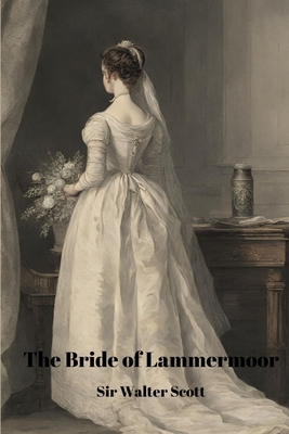 The Bride of Lammermoor (Annotated) - Scott, Walter