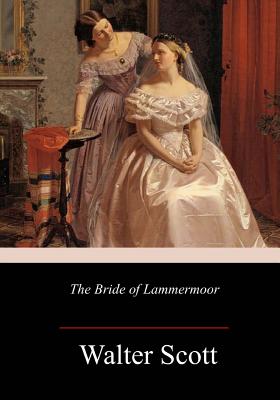 The Bride of Lammermoor - Scott, Walter, Sir