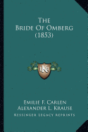 The Bride Of Omberg (1853) - Carlen, Emilie F, and Krause, Alexander L, and Perce, Elbert