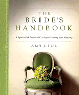 The Bride's Handbook: A Spiritual and Practical Guide for Planning Your Wedding