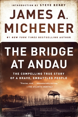 The Bridge at Andau: The Compelling True Story of a Brave, Embattled People - Michener, James A, and Berry, Steve (Introduction by)