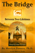 The Bridge Between Two Lifetimes: A Midlife Map Shaping Our Future - Powers, Marilyn, Ph.D. (Introduction by), and Folb, Sherry