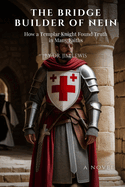 The Bridge Builder of Nein: How a Templar Knight Found Truth in Many Faiths