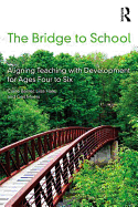 The Bridge to School: Aligning Teaching with Development for Ages Four to Six