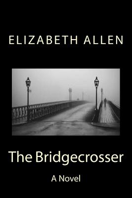 The Bridgecrosser - Allen, Elizabeth