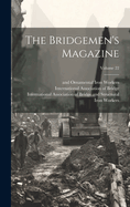 The Bridgemen's Magazine; Volume 22