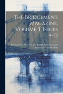 The Bridgemen's Magazine, Volume 3, Issues 4-12