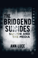 The Bridgend Suicides: Suicide and the Media