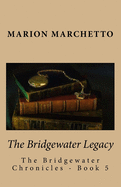 The Bridgewater Legacy: The Bridgewater Chronicles - Book 5