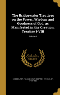 The Bridgewater Treatises on the Power, Wisdom and Goodness of God, as Manifested in the Creation. Treatise I-VIII; Volume 4