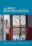 The Brief Bedford Reader - Kennedy, X J, Mr., and Kennedy, Dorothy M, and Aaron, Jane E