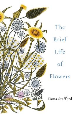 The Brief Life of Flowers - Stafford, Fiona