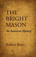 The Bright Mason: An American Mystery