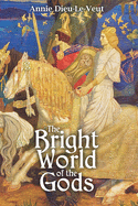 The Bright World of the Gods: A true fairytale for adults