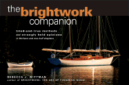 The Brightwork Companion: Tried-And-True Methods and Stronly Held Opinions in Thirteen and One-Half Chapters