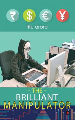 The Brilliant Manipulator - Arora, Ritu