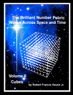 The Brilliant Number Fabric Woven Across Space and Time - Volume II Cubes - 