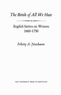 The Brink of All We Hate: English Satires on Women, 1660-1750 - Nussbaum, Felicity A, Professor
