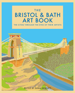 The Bristol and Bath Art Book: The Cities Through the Eyes of Their Artists Volume 6