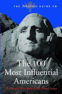 The Britannica Guide to the 100 Most Influential Americans