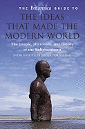 The Britannica Guide to the Ideas that Made the Modern World