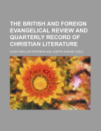 The British and Foreign Evangelical Review and Quarterly Record of Christian Literature