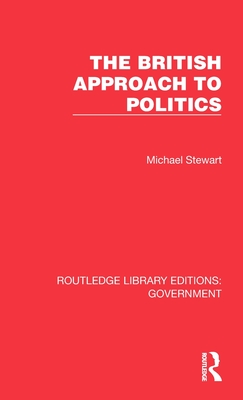 The British Approach to Politics - Stewart, Michael