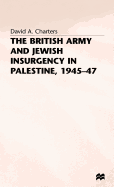 The British Army and Jewish Insurgency in Palestine, 1945-47