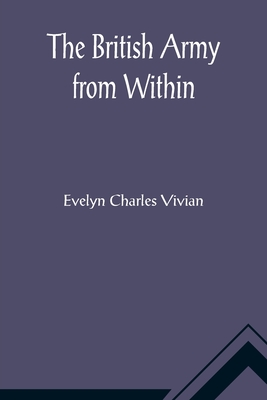 The British Army from Within - Charles Vivian, Evelyn