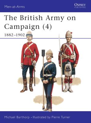 The British Army on Campaign (4): 1882-1902 - Barthorp, Michael