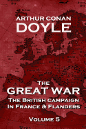 The British Campaign in France and Flanders - Volume 5: The Great War by Arthur Conan Doyle