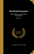 The British Essayists: With Prefaces, Historical and Biographical; Volume 37