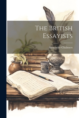 The British Essayists - Chalmers, Alexander