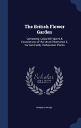 The British Flower Garden: Containing Coloured Figures & Descriptions of the Most Ornamental & Curious Hardy Herbaceous Plants