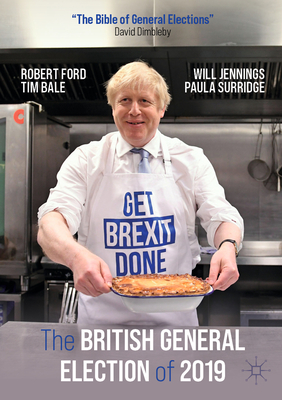 The British General Election of 2019 - Ford, Robert, and Bale, Tim, and Jennings, Will