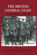 The British General Staff: Reform and Innovation C. 1890-1939