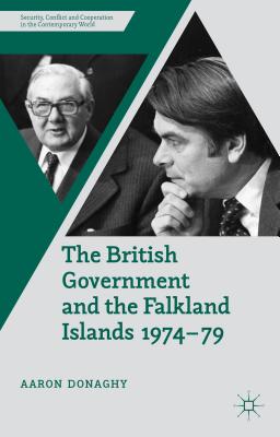 The British Government and the Falkland Islands, 1974-79 - Donaghy, A.