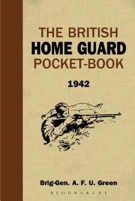 The British Home Guard Pocket-Book: 1942 - Green, A F U