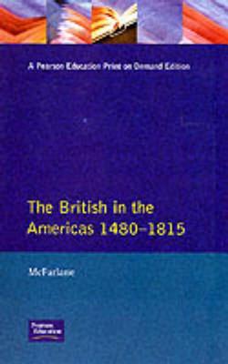 The British in the Americas 1480-1815 - McFarlane, Anthony