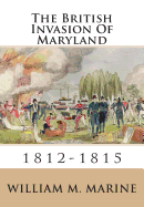 The British Invasion of Maryland: 1812-1815