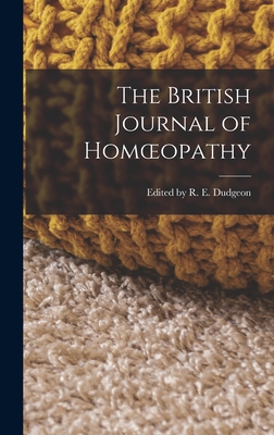 The British Journal of Homoeopathy - Dudgeon, R E