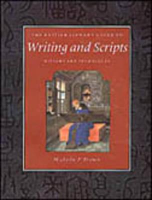 The British Library Guide to Writing and Scripts: History and Techniques - Brown, Michelle